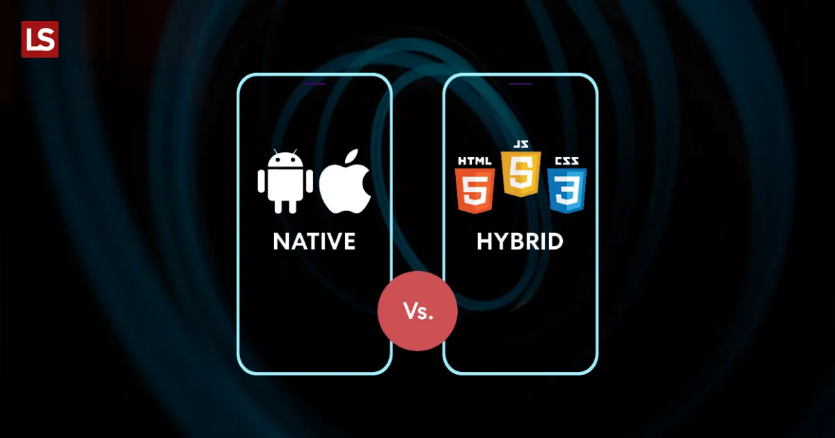 Native vs Hybrid Apps – Know the Difference