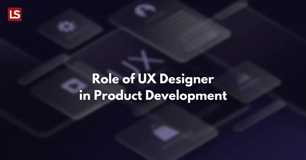 Role of UX Designer in Product Development