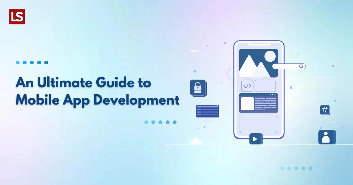 An Ultimate Guide to Mobile App Development