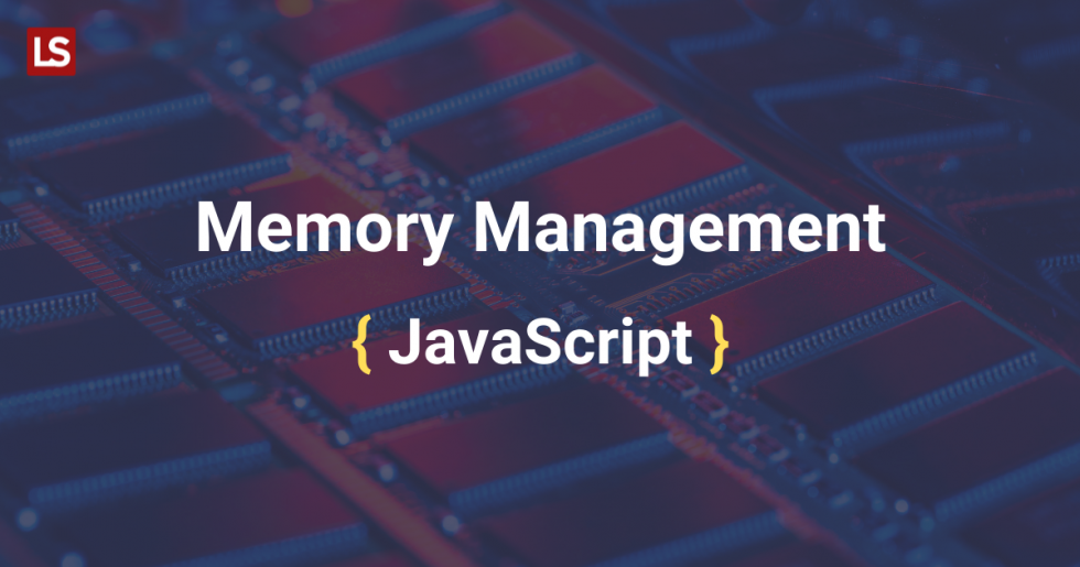 Memory Management In Javascript Avoid Common Memory Leaks