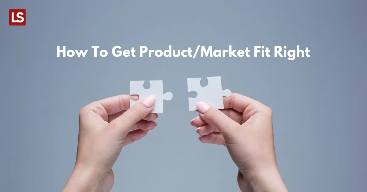 How To Get ProductMarket Fit Right