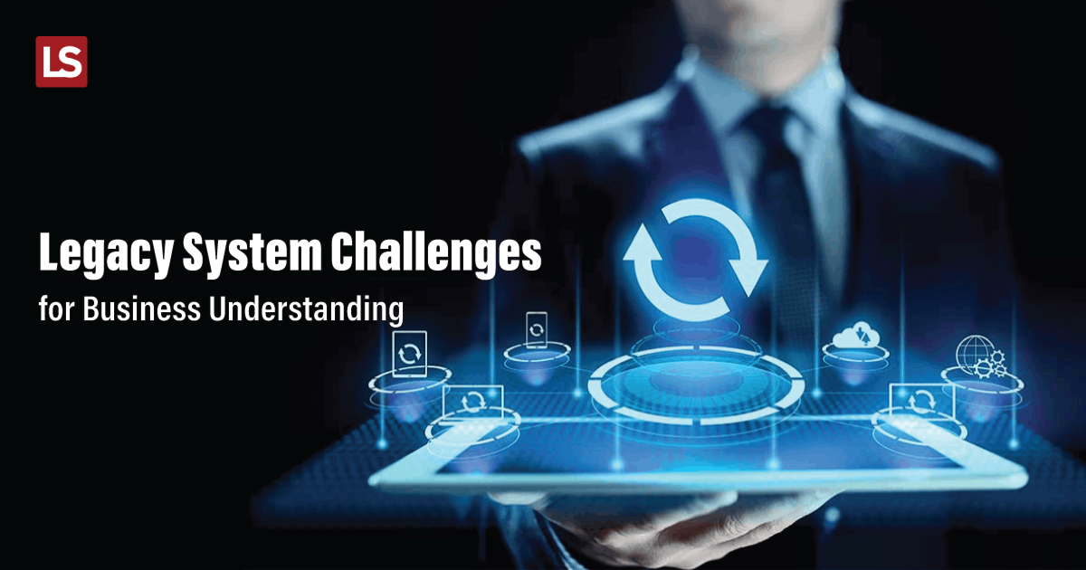Legacy System Challenges: Detailed Causes And Solutions