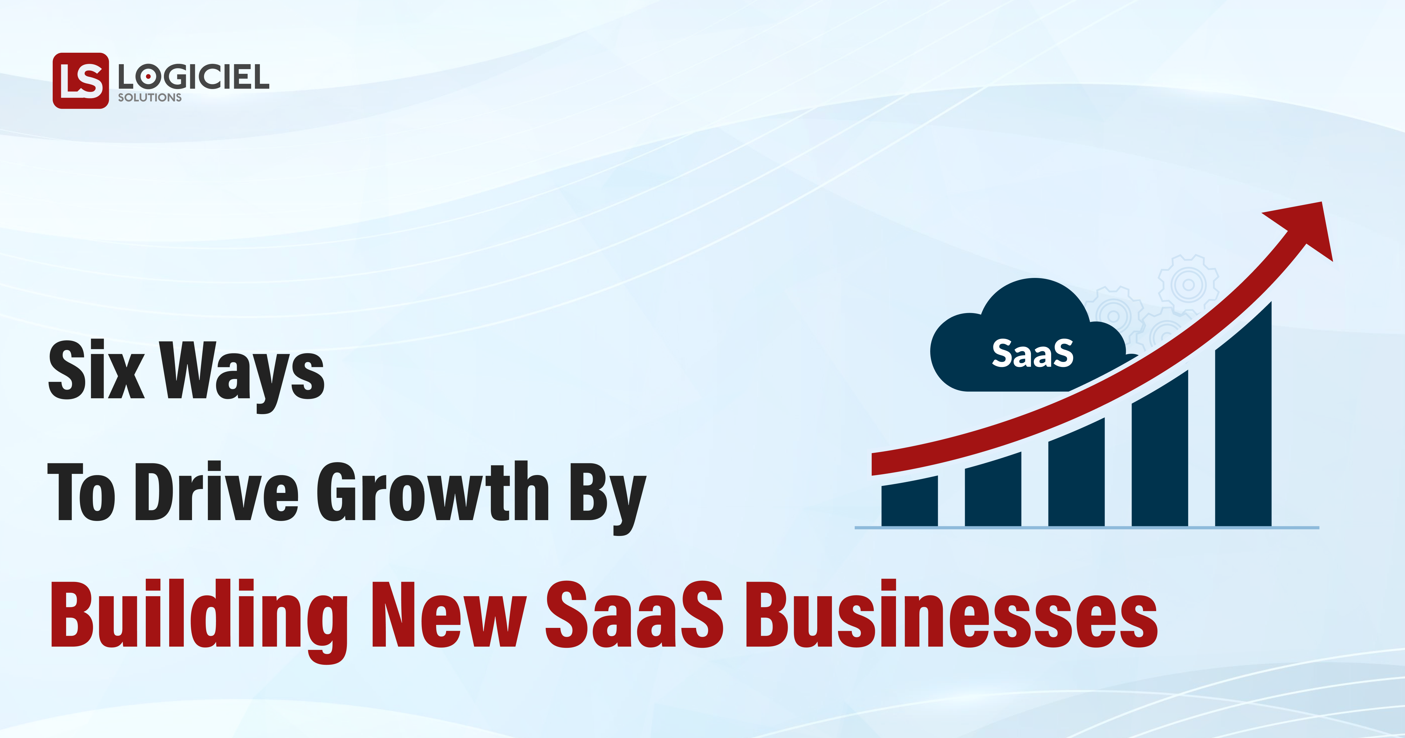 Six ways to drive growth by building new SaaS businesses