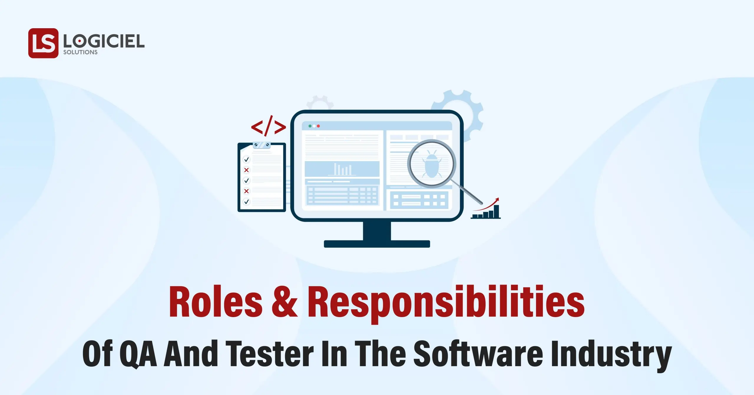 Roles and Responsibilities of QA and Tester in the Software Industry