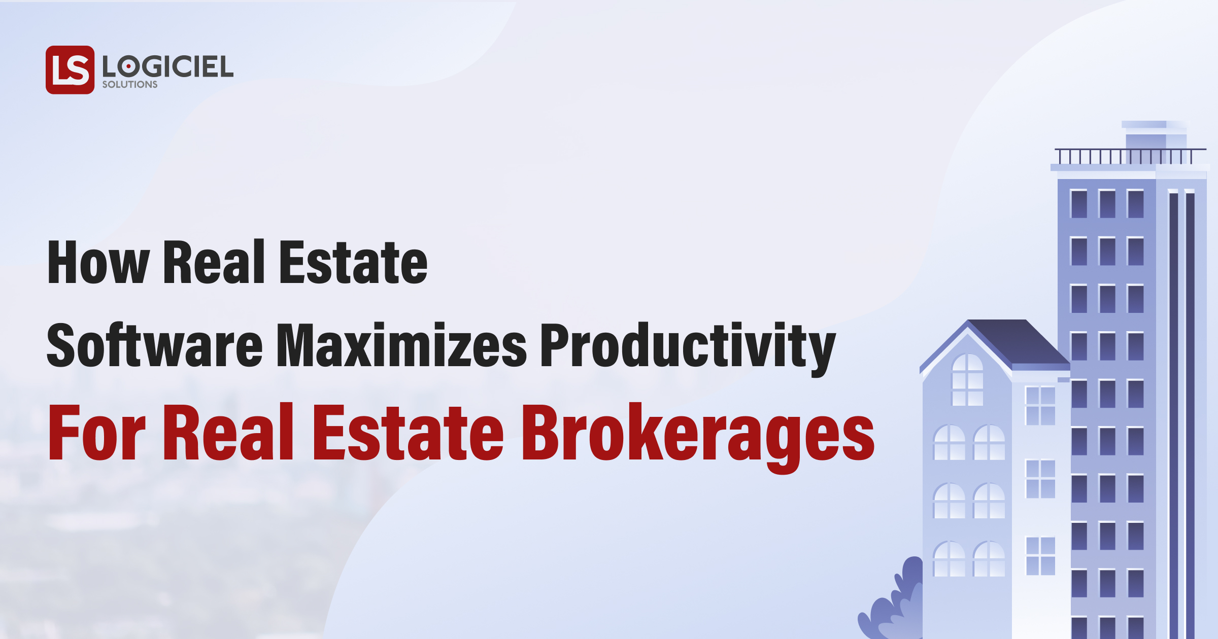 How Real Estate Software Maximizes Productivity for Real Estate Brokerages