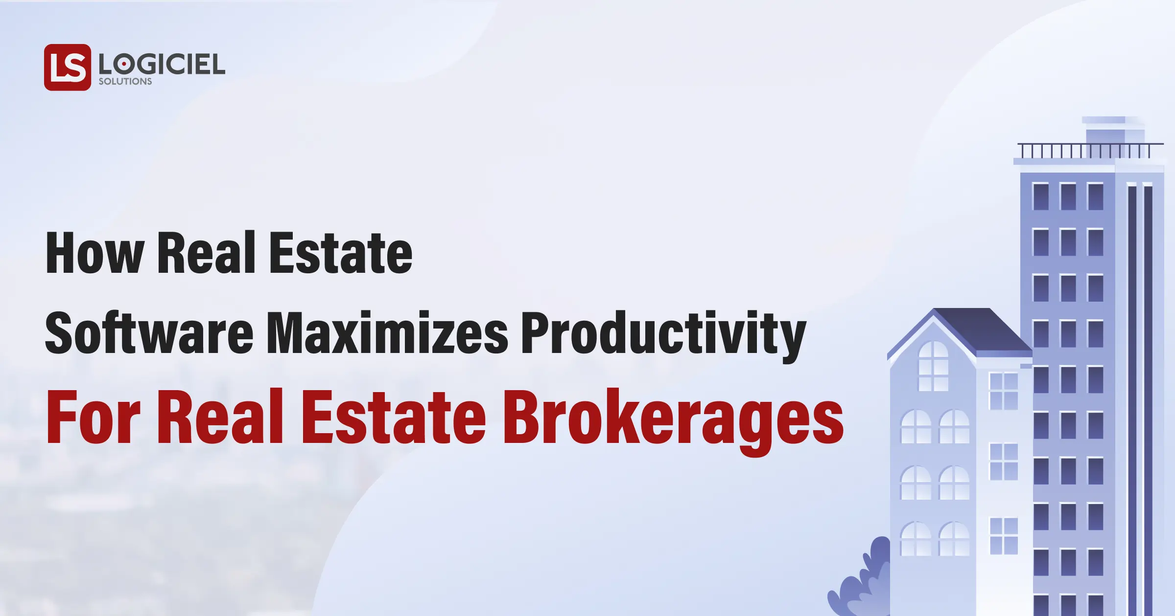 How Real Estate Software Maximizes Productivity for Real Estate Brokerages