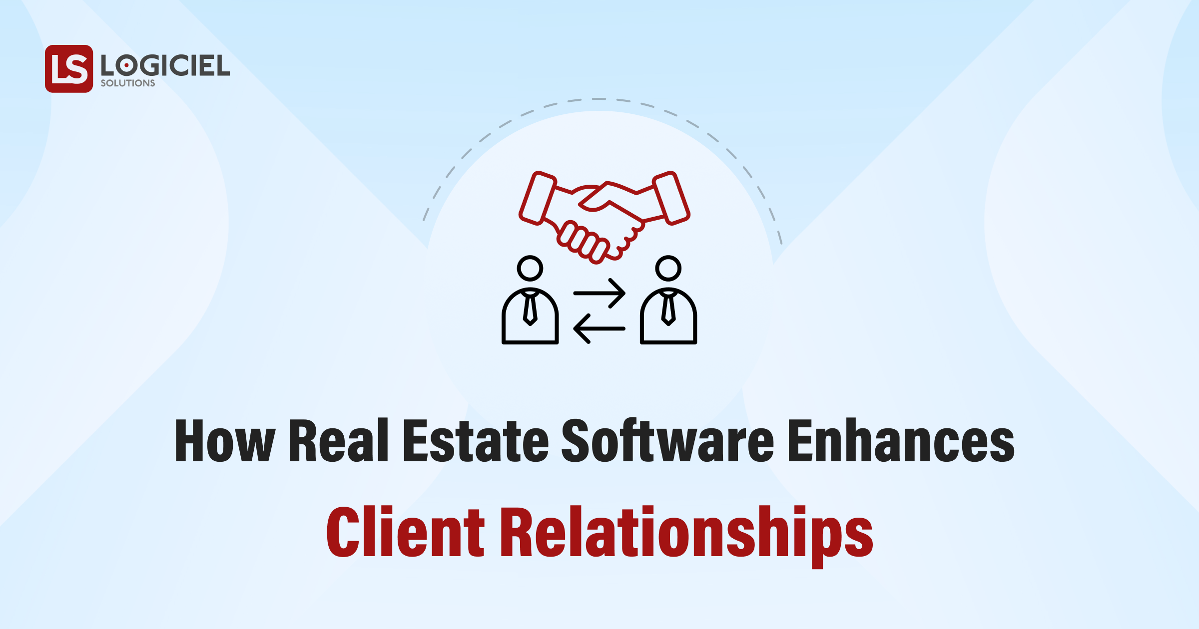 How Real Estate Software Enhances Client Relationships
