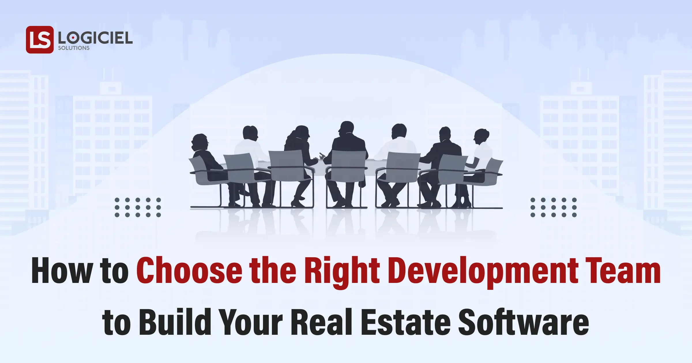 How to Choose the Right Software Development Team to Build Your Real Estate Software